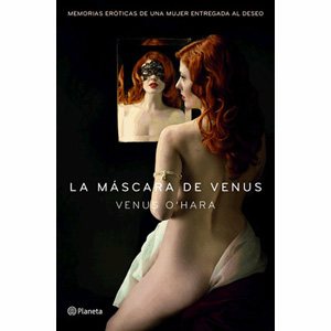 La máscara de Venus, memorias eróticas de Venus O´Hara