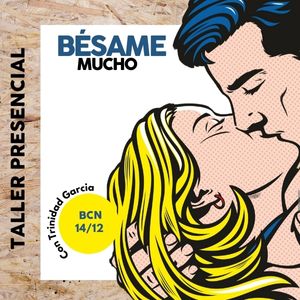 Taller BÉSAME MUCHO| BCN [14/12]