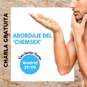 Charla gratuita Abordaje del Chemsex | Madrid [29/09/2022]
