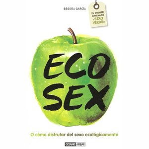 Eco Sex, manual de sexo verde