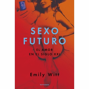 Sexo Futuro, crónica de prácticas sexuales actuales