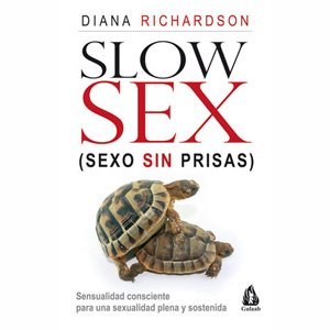 SLOW SEX, sexo consciente de Diana Richards