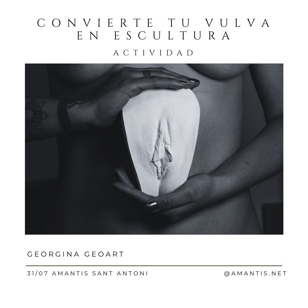 CONVIERTE TU VULVA EN UNA ESCULTURA| BCN [31/07]