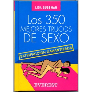 Los 350 mejores trucos de sexo. Satisfacción garantizada.