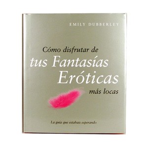 Cómo disfrutar de tus fantasías eróticas más locas