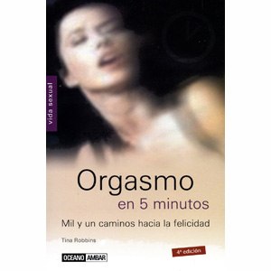 Orgasmo en 5 minutos por Tina Robbins. 4ª Edición